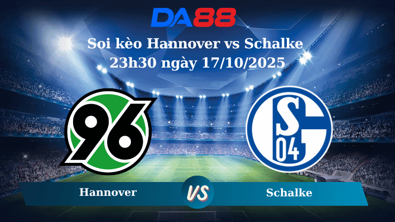 DA88 Nhận định soi kèo Hannover vs Schalke 23h30 ngày 17/10/2025 - Hạng 2 Đức