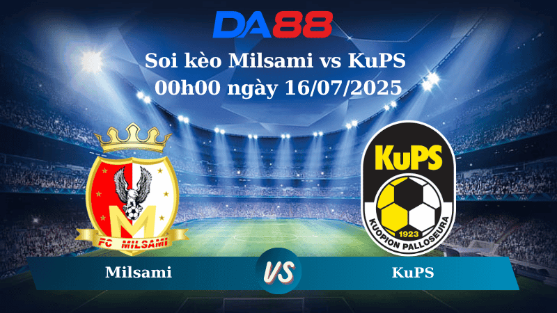 DA88 Nhận định soi kèo Milsami vs KuPS 00h00 ngày 16/07/2025 - Vòng loại Champions League