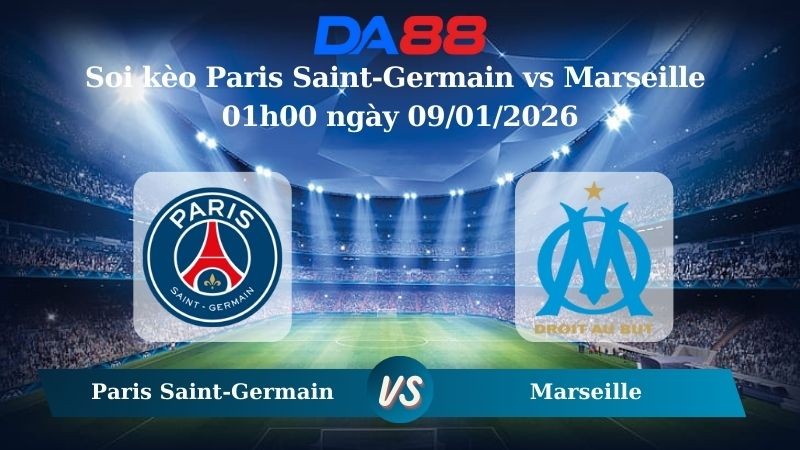 DA88 Nhận định soi kèo Paris Saint-Germain vs Marseille 01h00 ngày 09/01/2026 – Siêu Cúp Pháp