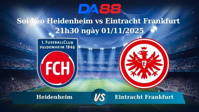 DA88 Nhận định soi kèo Heidenheim vs Eintracht Frankfurt 21h30 ngày 01/11/2025 – Bundesliga