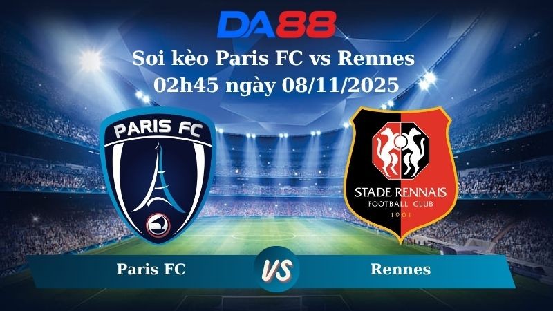DA88 Nhận định soi kèo Paris FC vs Rennes 02h45 ngày 08/11/2025 – Ligue 1