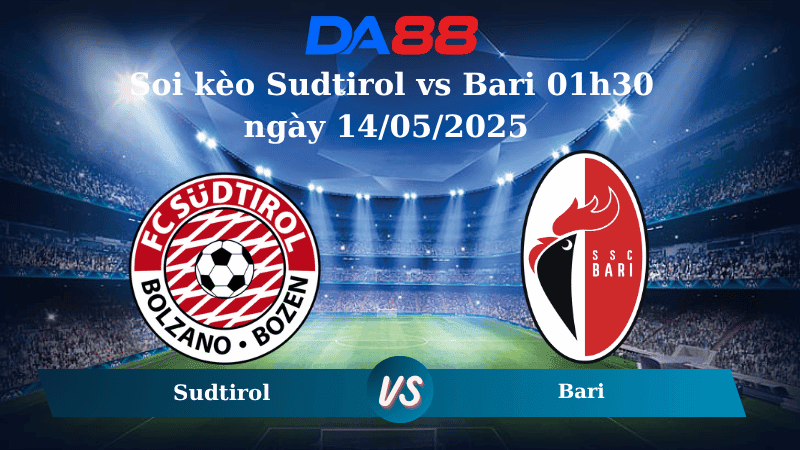 DA88 Nhận định soi kèo Sudtirol vs Bari 01h30 ngày 14/05/2025 - Serie B