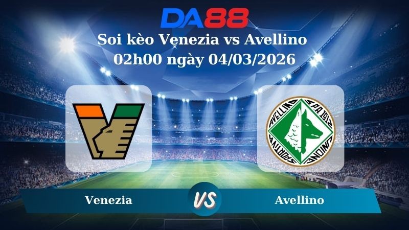 DA88 Nhận định soi kèo Venezia vs Avellino 02h00 ngày 04/03/2026 – Hạng 2 Ý