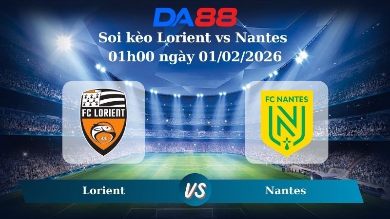 DA88 Nhận định soi kèo Lorient vs Nantes 01h00 ngày 01/02/2026 – Ligue 1