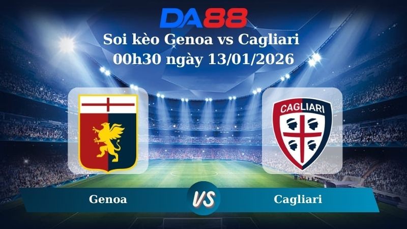 DA88 Nhận định soi kèo Genoa vs Cagliari 00h30 ngày 13/01/2026 – Serie A