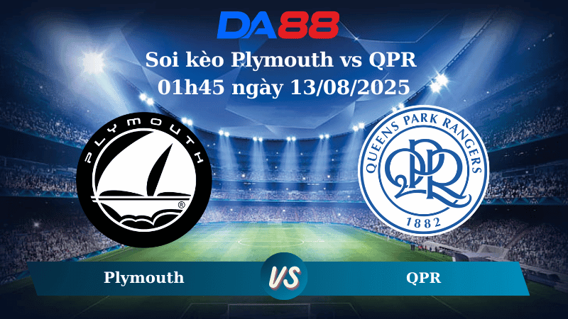 DA88 Nhận định soi kèo Plymouth vs QPR 01h45 ngày 13/08/2025 - Cúp Liên Đoàn Anh