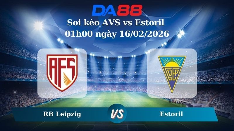 DA88 Nhận định soi kèo AVS vs Estoril 01h00 ngày 16/02/2026 – VĐQG Bồ Đào Nha