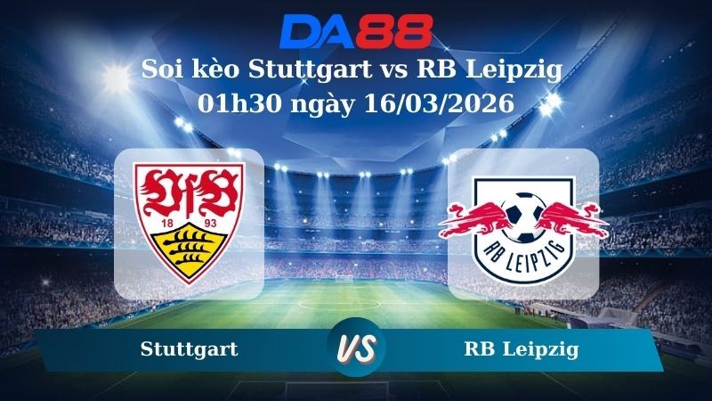 DA88 Nhận định soi kèo Stuttgart vs RB Leipzig 01h30 ngày 16/03/2026 – Bundesliga
