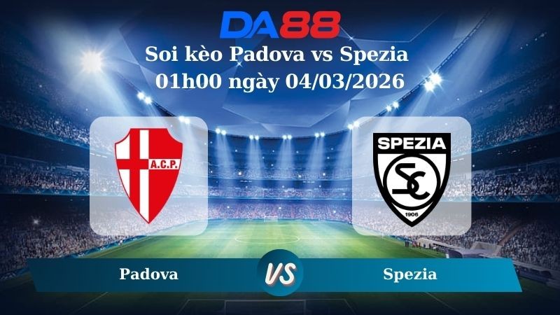 DA88 Nhận định soi kèo Padova vs Spezia 01h00 ngày 04/03/2026 – Hạng 2 Ý