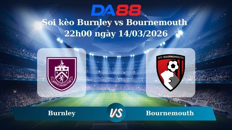 DA88 Nhận định soi kèo Burnley vs Bournemouth 22h00 ngày 14/03/2026 – Ngoại hạng Anh