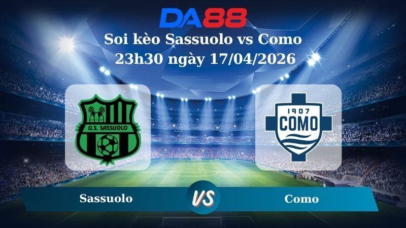 DA88 Nhận định soi kèo Sassuolo vs Como 23h30 ngày 17/04/2026 – Serie A