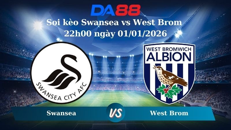 DA88 Nhận định soi kèo Swansea vs West Brom 22h00 ngày 01/01/2026 – Hạng nhất Anh