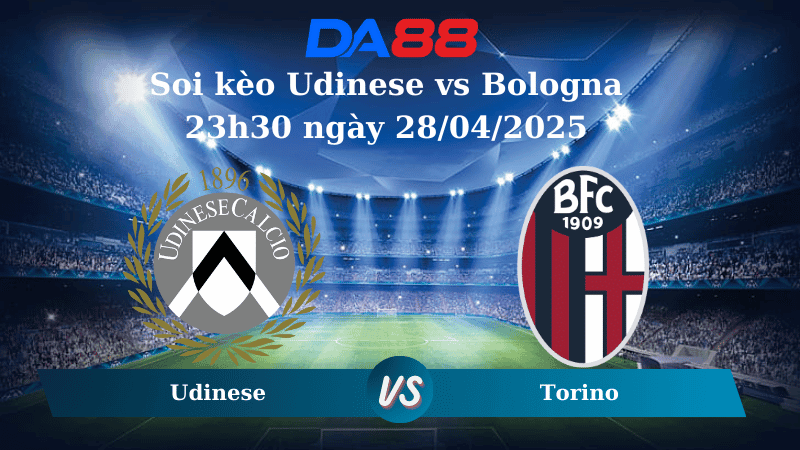 DA88 Nhận định soi kèo Udinese vs Bologna 23h30 ngày 28/04/2025 - Serie A