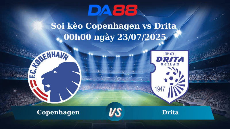 DA88 Nhận định soi kèo Copenhagen vs Drita 00h00 ngày 23/07/2025 - Vòng loại Champions League