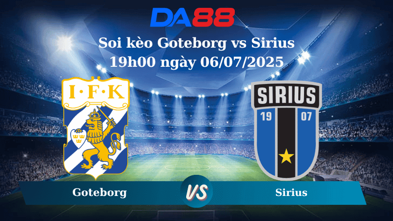 DA88 Nhận định soi kèo Goteborg vs Sirius 19h00 ngày 06/07/2025 - VĐQG Thuỵ Điển