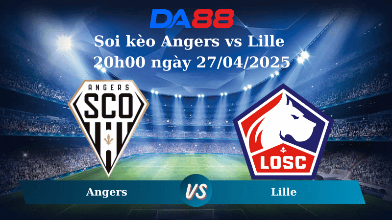 DA88 Nhận định soi kèo Angers vs Lille 20h00 ngày 27/04/2025 – Ligue 1