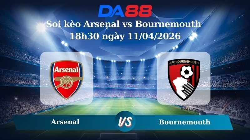 DA88 Nhận định soi kèo Arsenal vs Bournemouth 18h30 ngày 11/04/2026 – Ngoại hạng Anh
