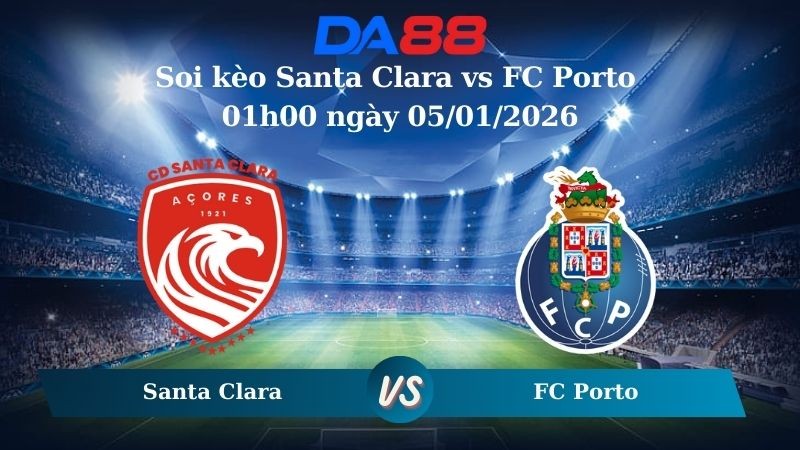 DA88 Nhận định soi kèo Santa Clara vs FC Porto 01h00 ngày 05/01/2026 – VĐQG Bồ Đào Nha