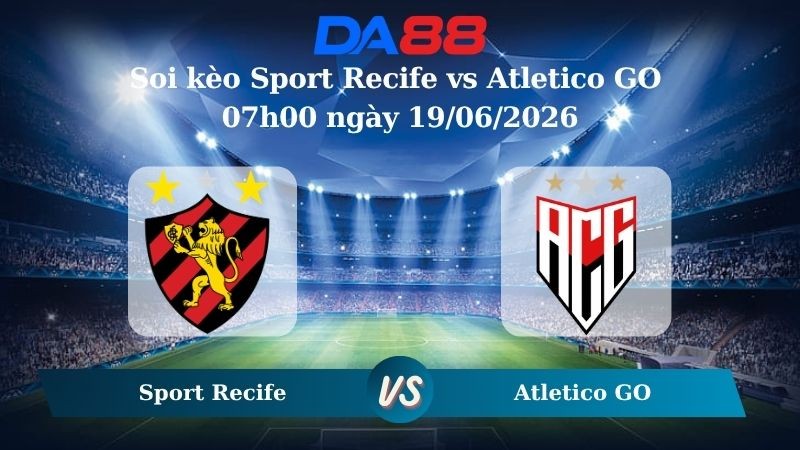 DA88 Nhận định soi kèo Sport Recife vs Atletico GO 07h00 ngày 19/06/2026 - Hạng 2 Brazil