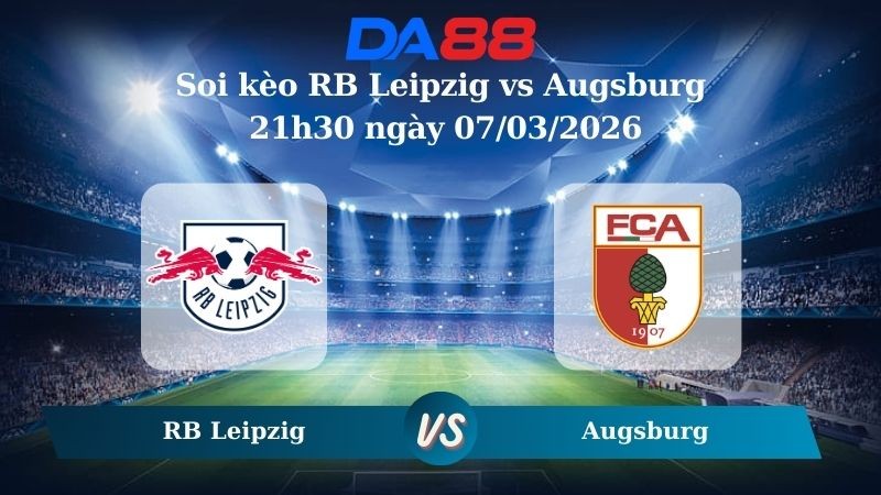 DA88 Nhận định soi kèo RB Leipzig vs Augsburg 21h30 ngày 07/03/2026 – Bundesliga