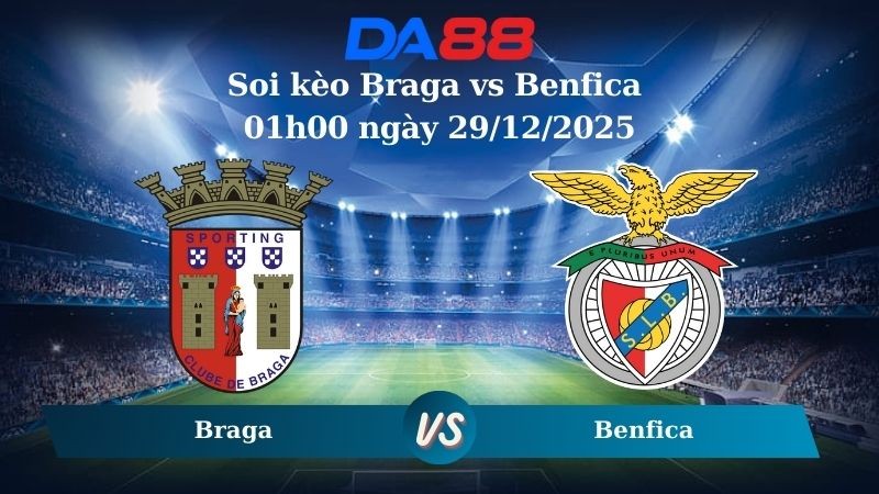 DA88 Nhận định soi kèo Braga vs Benfica 01h00 ngày 29/12/2025 – VĐQG Bồ Đào Nha