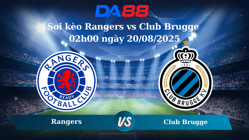 DA88 Nhận định soi kèo Rangers vs Club Brugge 02h00 ngày 20/08/2025 - Vòng loại Champions League