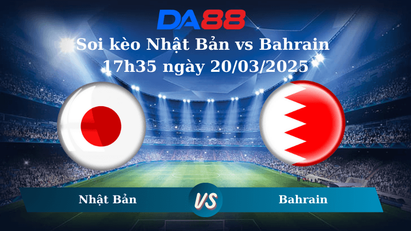 DA88 Nhận định soi kèo Nhật Bản vs Bahrain 17h35 ngày 20/03/2025 – Vòng loại World Cup 2026