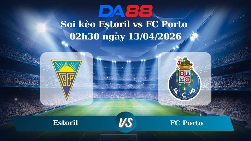 DA88 Nhận định soi kèo Estoril vs FC Porto 02h30 ngày 13/04/2026 - VĐQG Bồ Đào Nha