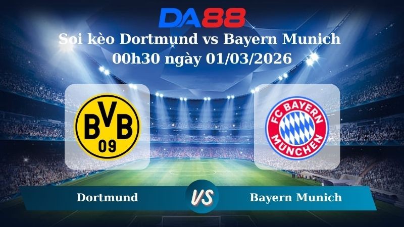 DA88 Nhận định soi kèo Dortmund vs Bayern Munich 00h30 ngày 01/03/2026 – Bundesliga