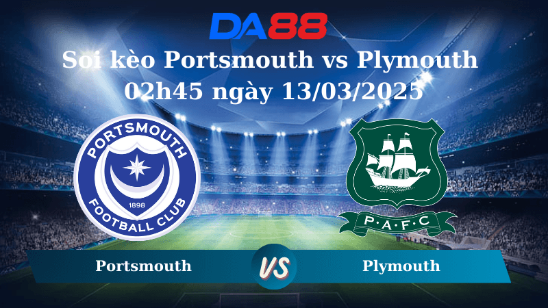DA88 Nhận định soi kèo Portsmouth vs Plymouth 02h45 ngày 13/03/2025 - Hạng nhất Anh