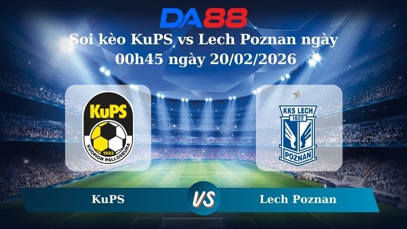 DA88 Nhận định soi kèo KuPS vs Lech Poznan ngày 00h45 ngày 20/02/2026 – Conference League