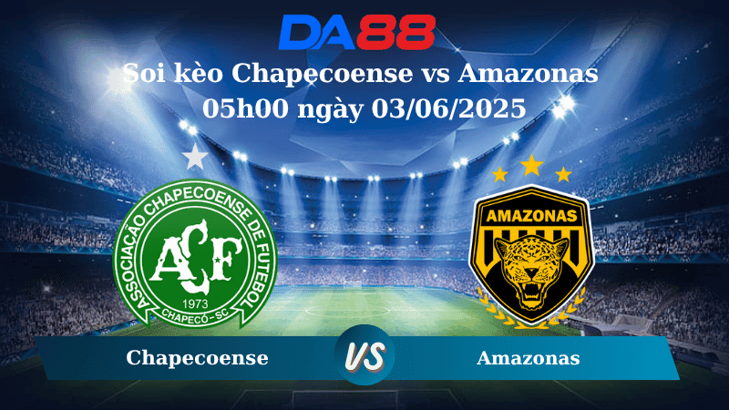 DA88 Nhận định soi kèo Chapecoense vs Amazonas 05h00 ngày 03/06/2025 - Hạng 2 Brazil