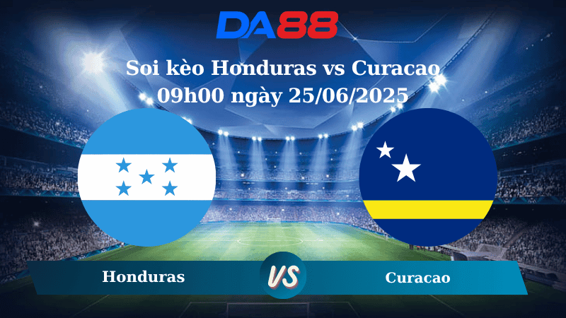 DA88 Nhận định soi kèo Honduras vs Curacao 09h00 ngày 25/06/2025 - Concacaf Gold Cup