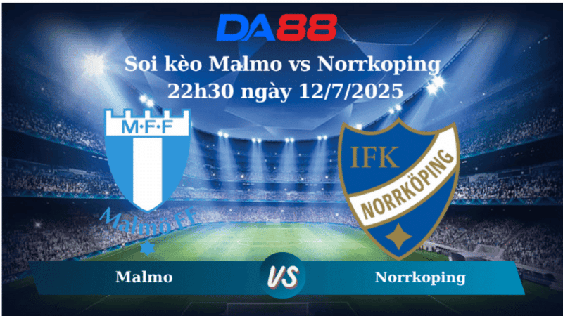 DA88 Nhận định soi kèo Malmo vs Norrkoping 22h30 ngày 12/07/2025 - VĐQG Thụy Điển