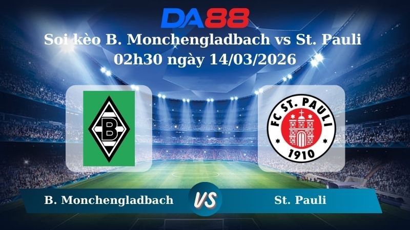 DA88 Nhận định soi kèo B. Monchengladbach vs St. Pauli 02h30 ngày 14/03/2026 – Bundesliga