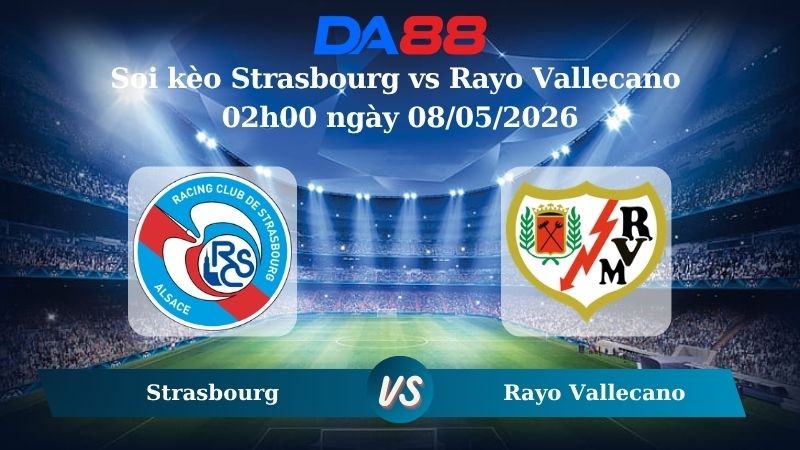 DA88 Nhận định soi kèo Strasbourg vs Rayo Vallecano 02h00 ngày 08/05/2026 – Conference League