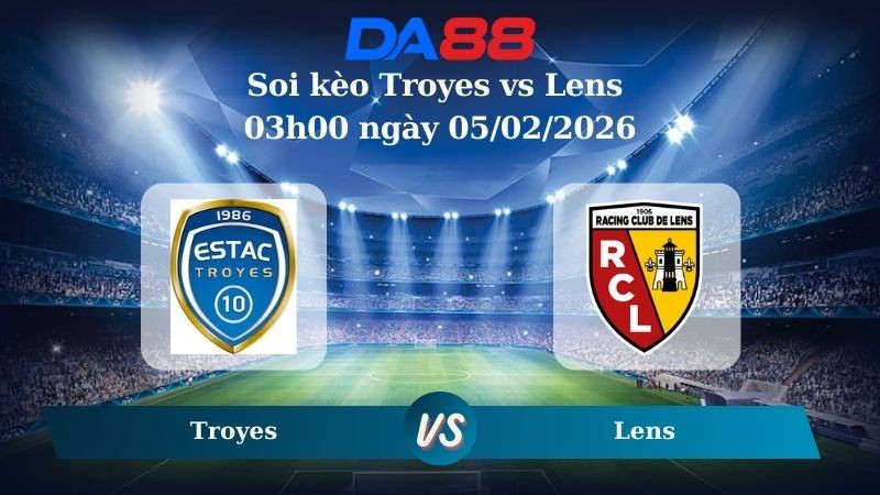 DA88 Nhận định soi kèo Troyes vs Lens 03h00 ngày 05/02/2026 - Cúp quốc gia Pháp