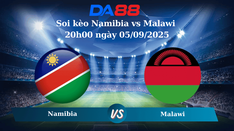 DA88 Nhận định soi kèo Namibia vs Malawi 20h00 ngày 05/09/2025 - Vòng Loại World Cup