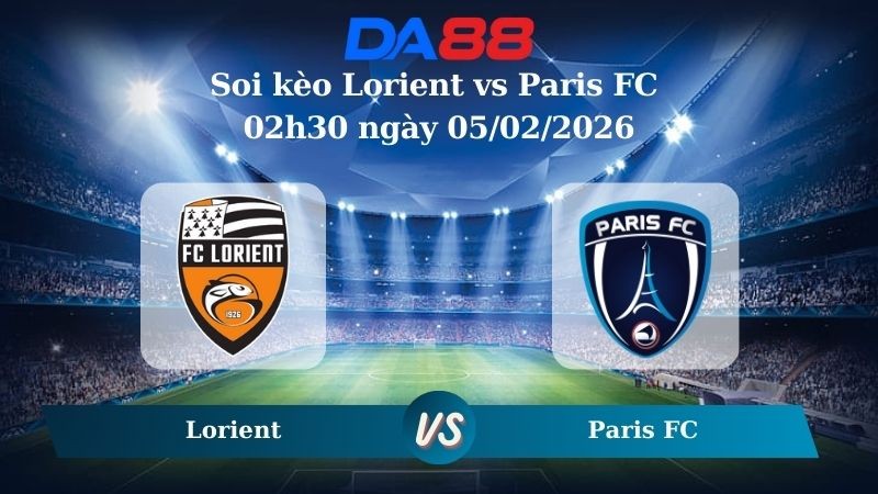 DA88 Nhận định soi kèo Lorient vs Paris FC 02h30 ngày 05/02/2026 – Cúp Quốc Gia Pháp