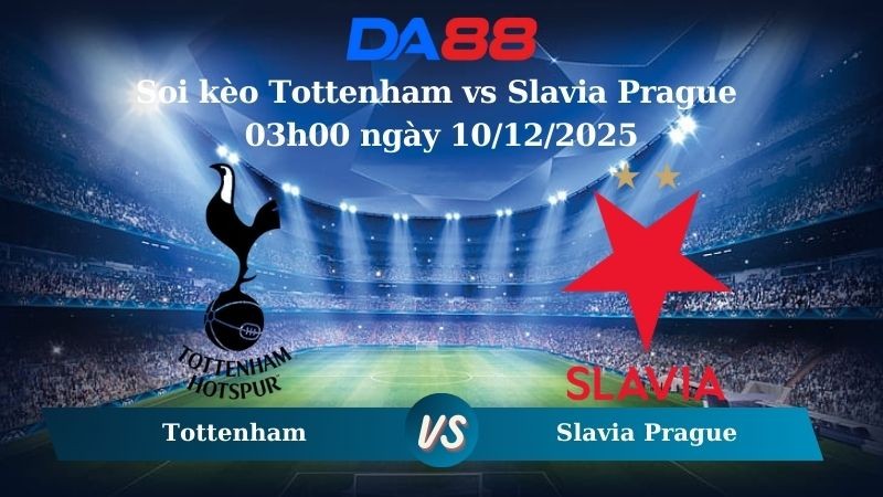 DA88 Nhận định soi kèo Tottenham vs Slavia Prague 03h00 ngày 10/12/2025 – Champions League
