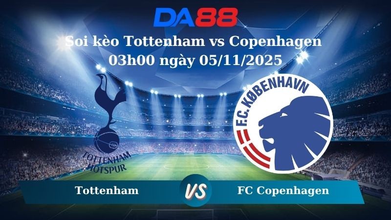 DA88 Nhận định soi kèo Tottenham vs Copenhagen 03h00 ngày 05/11/2025 – Champions League