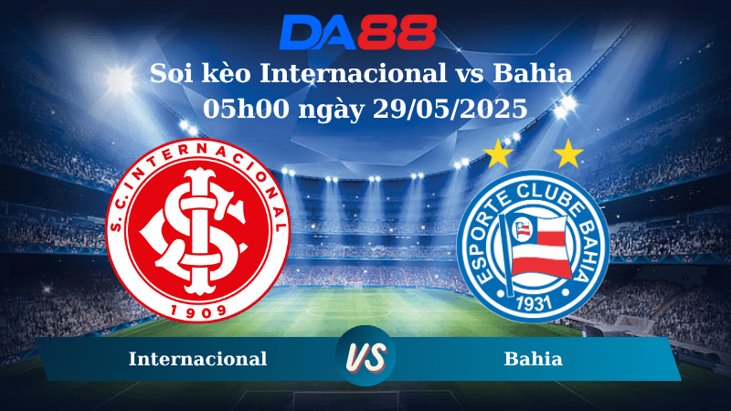 DA88 Nhận định soi kèo Internacional vs Bahia 05h00 ngày 29/05/2025 – Copa Libertadores