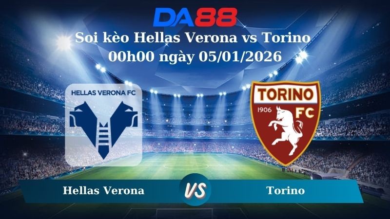 DA88 Nhận định soi kèo Hellas Verona vs Torino 00h00 ngày 05/01/2026 – Serie A