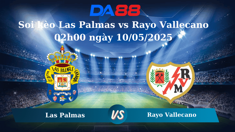 DA88 Nhận định soi kèo Las Palmas vs Rayo Vallecano 02h00 ngày 10/05/2025 - La Liga
