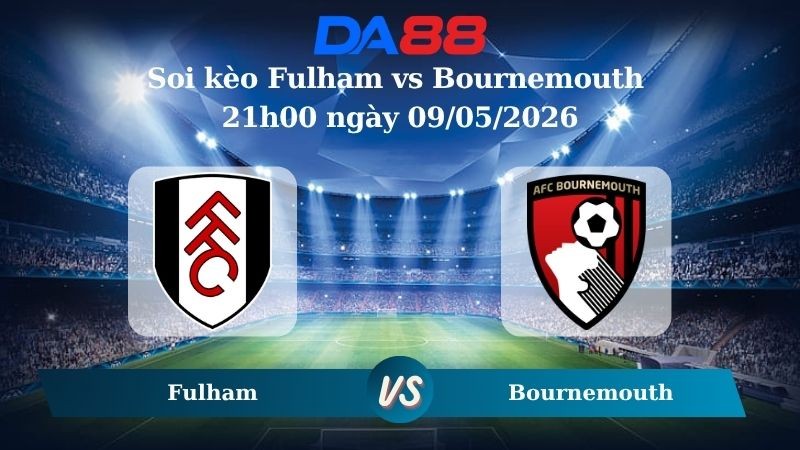 DA88 Nhận định soi kèo Fulham vs Bournemouth 21h00 ngày 09/05/2026 – Ngoại hạng Anh