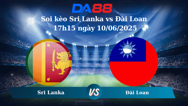 DA88 Nhận định soi kèo Sri Lanka vs Đài Loan 17h15 ngày 10/06/2025 – Vòng loại Asian Cup