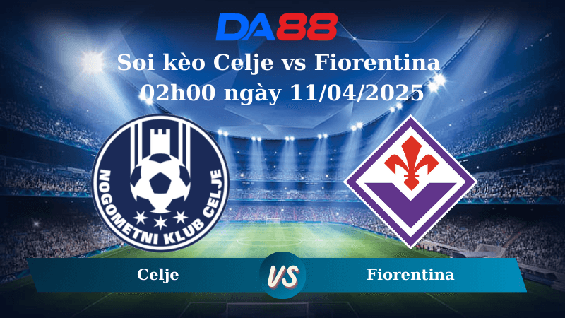 DA88 Nhận định soi kèo Celje vs Fiorentina 02h00 ngày 11/04/2025 - Conference League