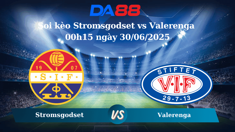 DA88 Nhận định soi kèo Stromsgodset vs Valerenga 00h15 ngày 30/06/2025 – VĐQG Na Uy