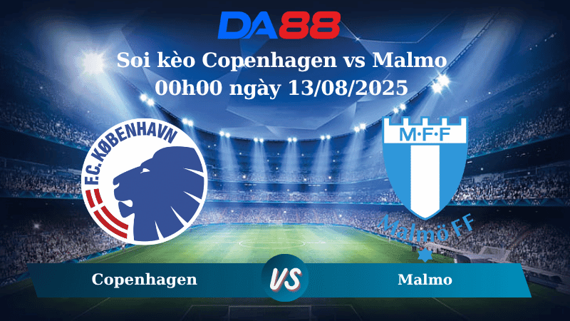 DA88 Nhận định soi kèo Copenhagen vs Malmo 00h00 ngày 13/08/2025 - Vòng loại Champions League