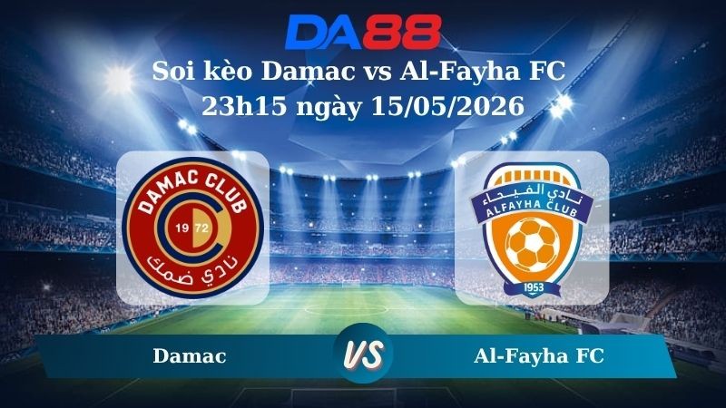 DA88 Nhận định soi kèo Damac vs Al-Fayha FC 23h15 ngày 15/05/2026 – Saudi Professional